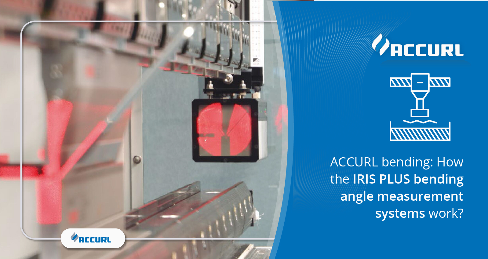 ACCURL bending-How the IRIS PLUS bending angle measurement systems work