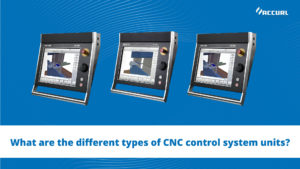 What are the different types of CNC control system units?